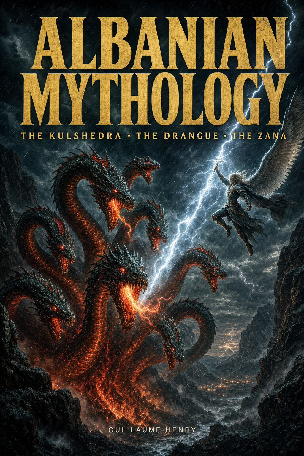 Albanian Mythology: The Complete Guide to the Kulshedra, the Drangue, and the Spirits of the Mountains