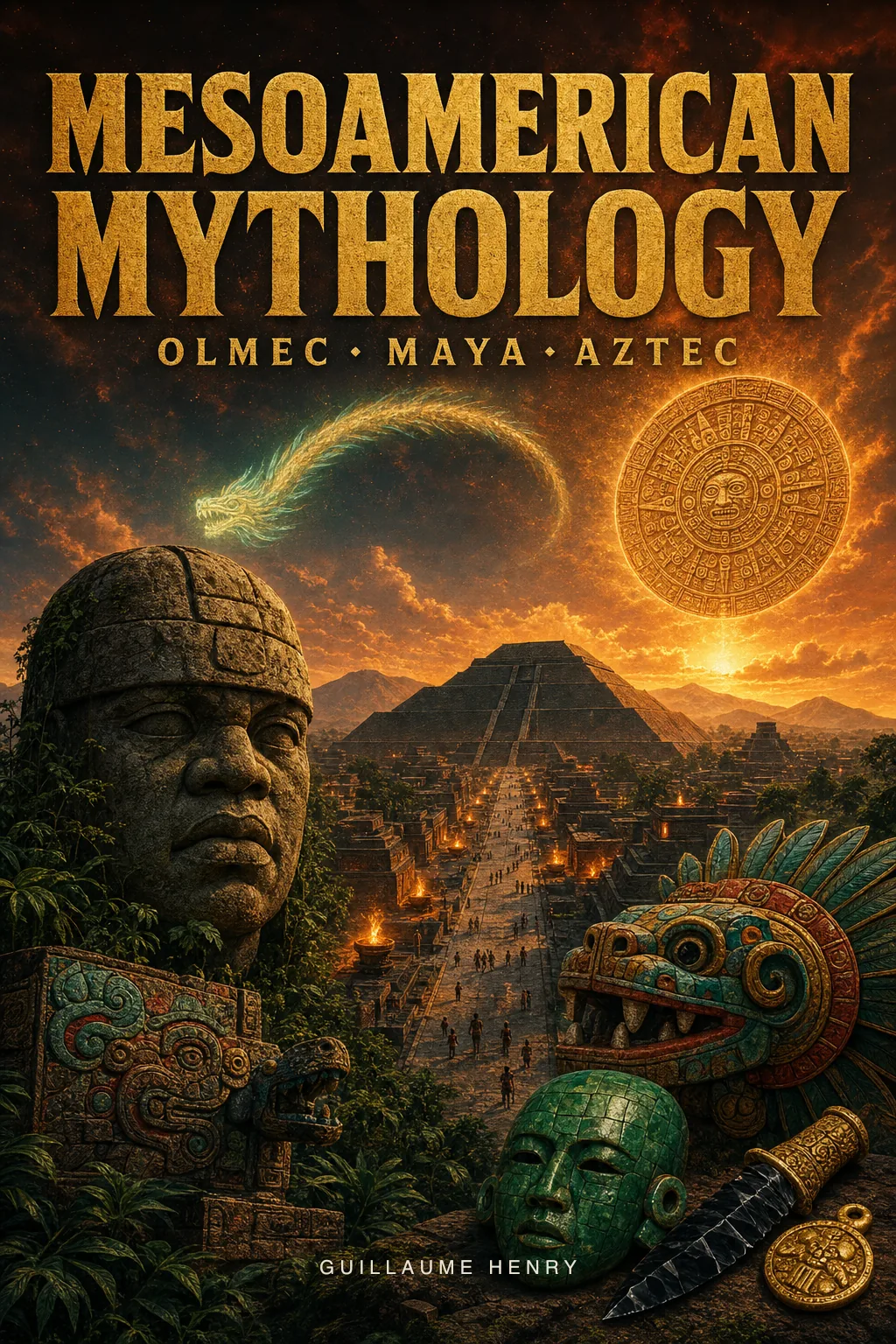 The Mesoamerican Mythology Book: Quetzalcoatl, Tlaloc, Tezcatlipoca, and the Sacred Stories of 3,000 Years