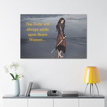 Load image into Gallery viewer, Viking Art on Canvas - &quot;The Gods will always smile upon Brave Women&quot;
